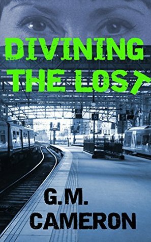 Divining the Lost by G.M. Cameron