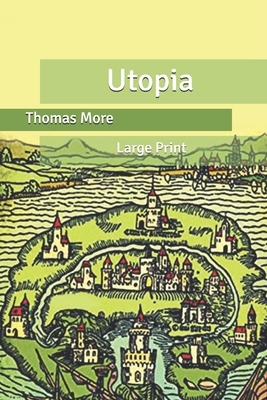 Utopia: Large Print by Thomas More