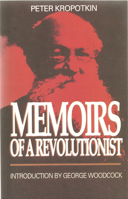 Memoirs of a Revolutionist by Peter Kropotkin