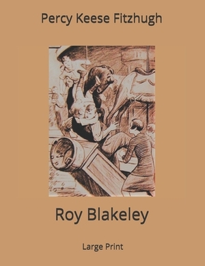 Roy Blakeley: Large Print by Percy Keese Fitzhugh