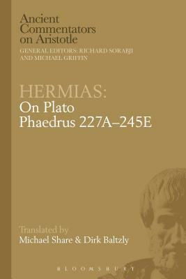 Hermias: On Plato Phaedrus 227a-245e by Michael Share, Dirk Baltzly