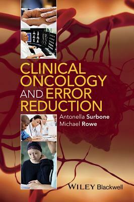 Clinical Oncology and Error Reduction by Michael Rowe, Antonella Surbone