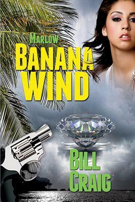 Marlow: Banana Wind (A Key West Mystery #2): A Key West Mystery by Bill Craig