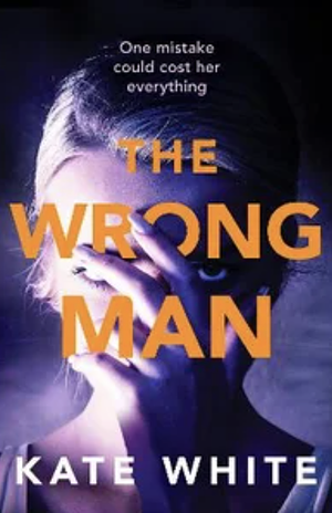 The Wrong Man by Kate White