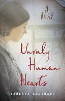 Unruly Human Hearts: A Novel by Barbara Southard