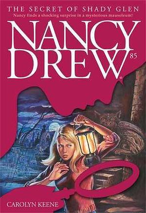 Nancy Drew #85: The Secret of Shady Glen by Carolyn Keene, Carolyn Keene