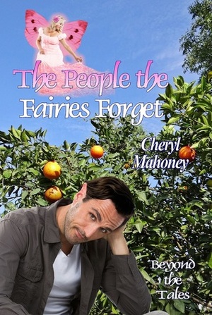 The People the Fairies Forget by Cheryl Mahoney