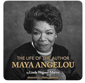 The Life of the Author Maya Angelou by Linda Wagner-Martin