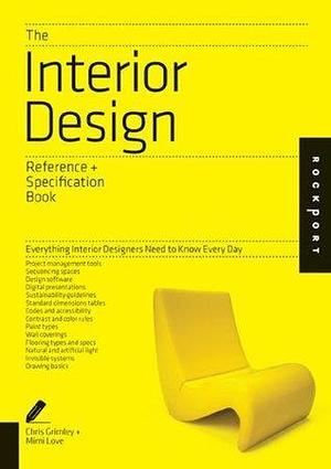 The Interior Design Reference & Specification Book: Everything Interior Designers Need to Know Every Day by Chris Grimley, Chris Grimley, Mimi Love