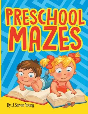 Preschool Mazes by J. Steven Young