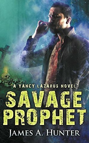 Savage Prophet by James A. Hunter