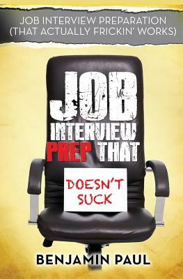 Job Interview Prep That Doesn't Suck by Benjamin Paul