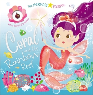 Coral and the Rainbow Reef by Make Believe Ideas Ltd, Rosie Greening