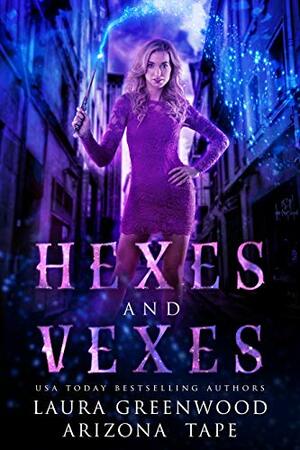 Hexes and Vexes by Arizona Tape, Laura Greenwood