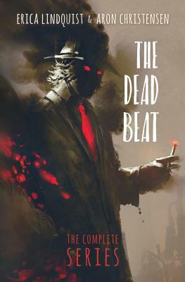 The Dead Beat - The Complete Series by Erica Lindquist, Aron Christensen