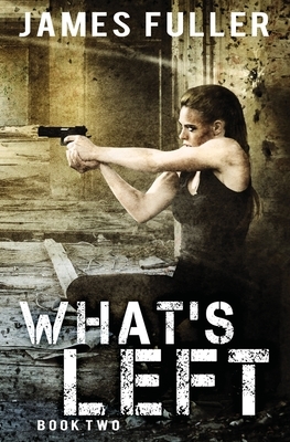 What's Left: Book 2 by James Fuller