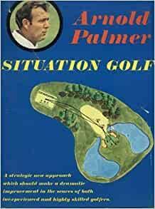 Situation Golf by Arnold Palmer