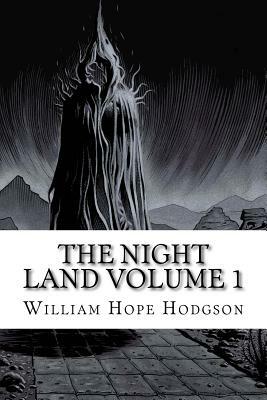 The Night Land Volume 1 by William Hope Hodgson
