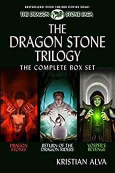 The Dragon Stone Trilogy: The Complete Box Set: Dragon Stones, Return of the Dragon Riders, Vosper's Revenge by Kristian Alva