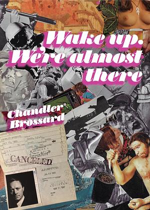 Wake up. We're Almost There by Chandler Brossard