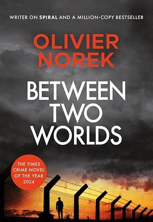 Between Two Worlds by Olivier Norek