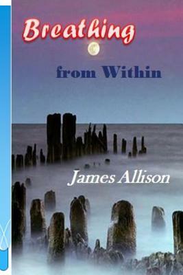 Breathing From Within by James Allison