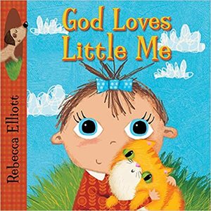 God Loves Little Me by Rebecca Elliott