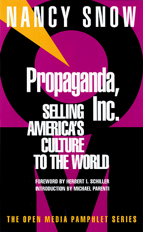 Propaganda, Inc.: Selling America's Culture To The World by Nancy Snow, Herbert Irving Schiller, Michael Parenti