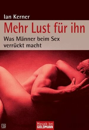 Mehr Lust für ihn: Was Männer beim Sex verrückt macht by Ian Kerner