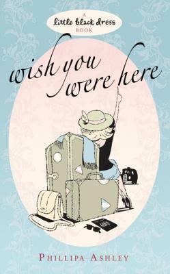 Wish You Were Here by Phillipa Ashley