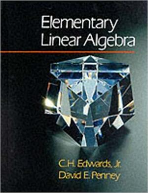 Elementary Linear Algebra by Charles Henry Edwards, David E. Penney