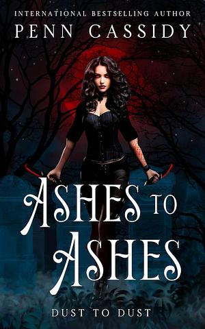 Ashes to Ashes by Penn Cassidy