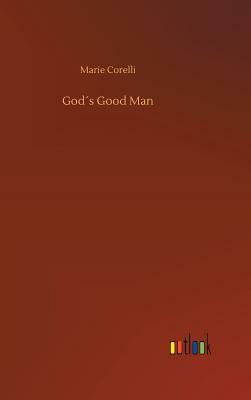 God's Good Man by Marie Corelli