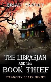 The Librarian and the Book Thief by Brian Yansky