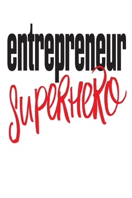 Entrepreneur Superhero: 6x9 College Ruled Line Paper 150 Pages by Startup