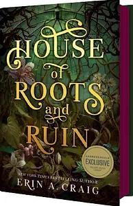 House of Roots and Ruin by Erin A. Craig