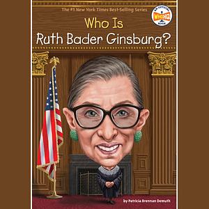 Who Is Ruth Bader Ginsburg? by Patricia Brennan Demuth, Jake Murray