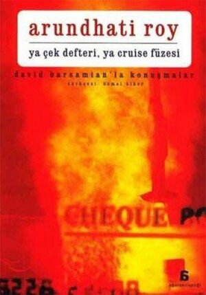 Ya Çek Defteri, Ya Cruise Füzesi: David Barsamian'la Konuşmalar by David Barsamian, Arundhati Roy