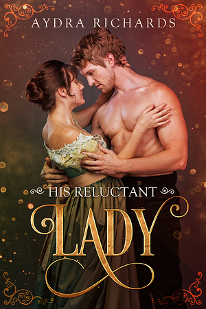 His Reluctant Lady by Aydra Richards