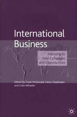 International Business: Adjusting to New Challenges and Opportunities by Frank McDonald, Colin Wheeler