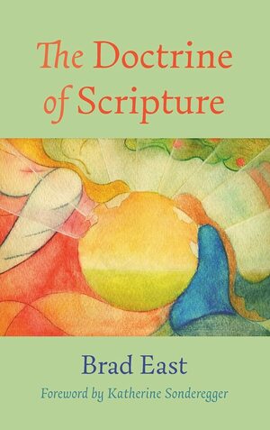 The Doctrine of Scripture by Brad East, Katherine Sonderegger