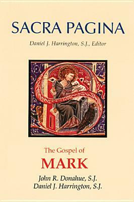 Sacra Pagina: The Gospel of Mark by John R. Donahue, Daniel J. Harrington