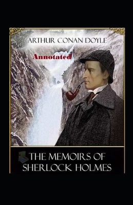 The Memoirs of Sherlock Holmes Annotated by Arthur Conan Doyle