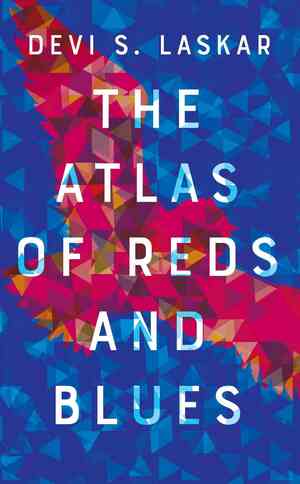 The Atlas of Reds and Blues by Devi S. Laskar