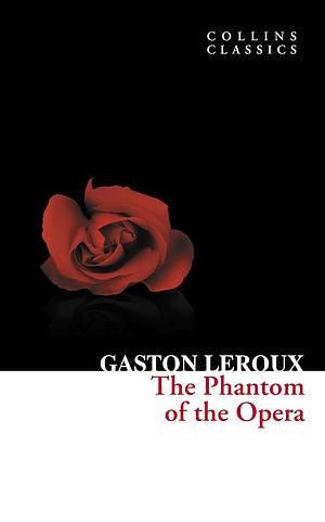 The Phantom of the Opera by Gaston Leroux