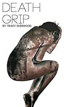 Death Grip by Tracy Sherwood