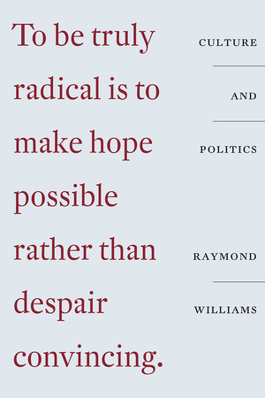 Culture and Politics: Class, Writing, Socialism by Raymond Williams
