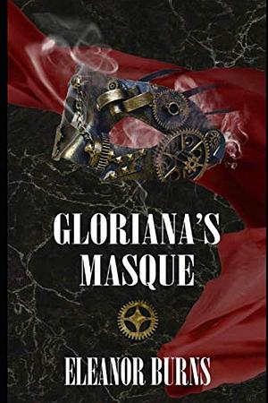 Gloriana's Masque by Eleanor Burns