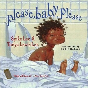 Please, Baby, Please by Kadir Nelson, Spike Lee, Tonya Lewis Lee