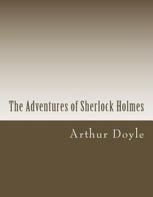 The Adventures of Sherlock Holmes by Arthur Conan Doyle